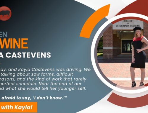 Women in Swine: Kayla Castevens is Never Afraid to Say “I Don’t Know”
